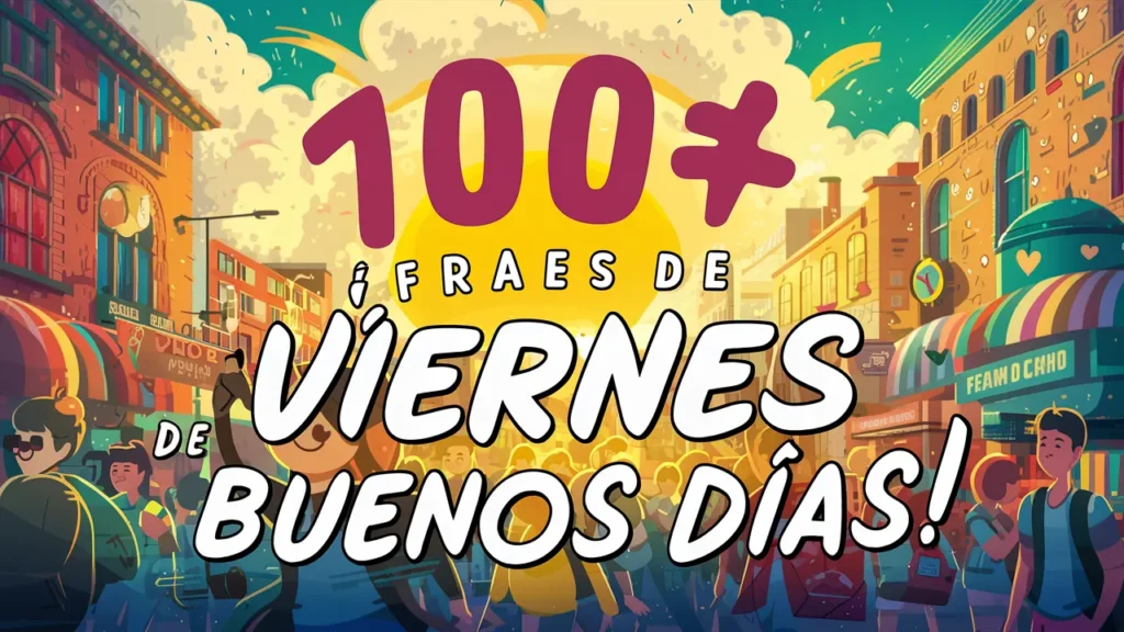 100+ ¡Frases de Viernes de Buenos Días! Despiértate con Positividad, Humor y Amor Cada Semana
