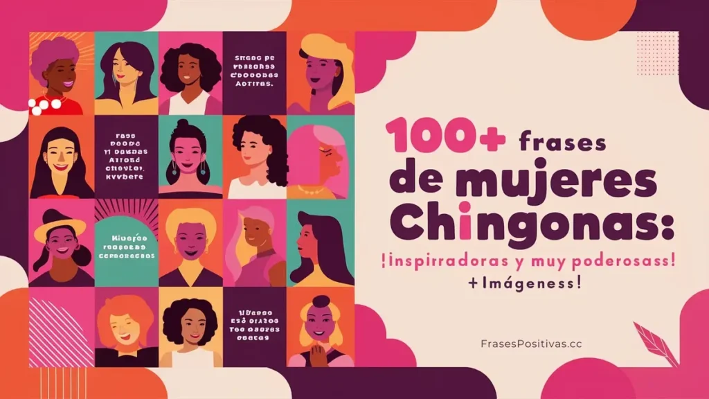 100+ Frases de Mujeres Chingonas: ¡Inspiradoras y MUY Poderosas!